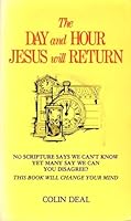 Day and Hour Jesus Will Return, The B002W9JHBU Book Cover