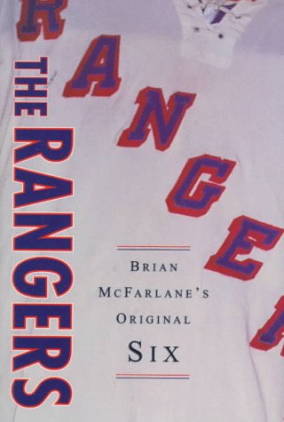 The Rangers: Brian McFarlane's Original Six (Original Six Series)      Hardcover – January 1, 1997