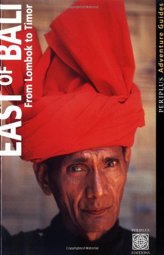 East of Bali : From Lombok to Timor (Periplus Adventure Guides)      Paperback – April 20, 2001