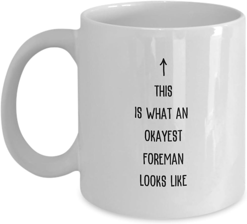 Foreman Coffee Mug Okayest Foreman Looks Like Funny Job Gifts for Men or Women Graduation Promotion Present Birthday or Christmas