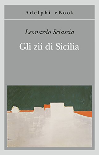 Gli Zii Di Sicilia Gli Adelphi Vol. 428 Italian Edition Gli Zii Di Sicilia Gli Adelphi Vol. 428 Italian Edition