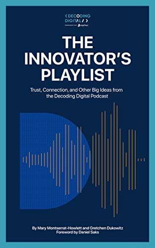 The Innovator’s Playlist: Trust, Connection, and Other Big Ideas from the Decoding Digital Podcast (English Edition)