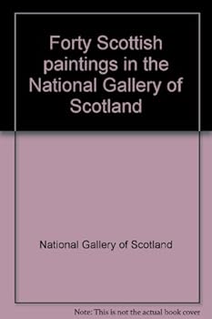 Forty Scottish Paintings in the National Gallery of Scotland.
