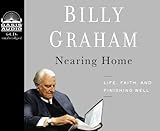 Nearing Home: Life, Faith, and Finishing Well