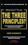 What The F**K Are the Three Principles?: And 18 Other Questions Answered From So-called Wisdom