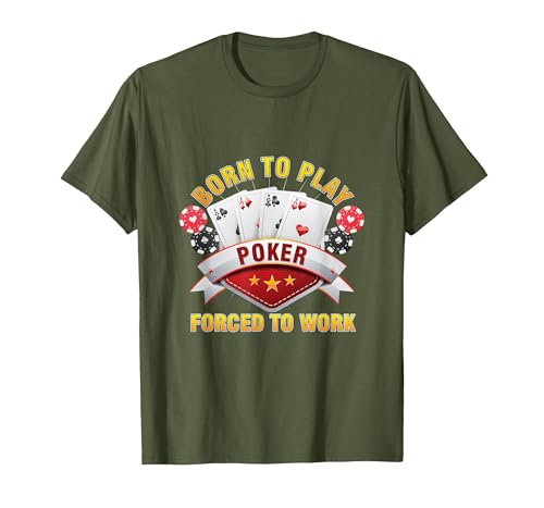 Born to Play Poker Forced to Work Money T-Shirt, Men, Olive Green, Small