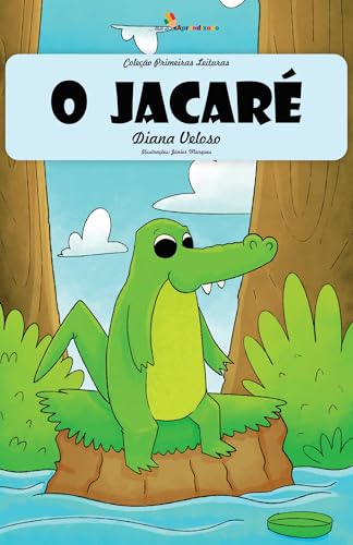 O JACARÉ – Vol36: Alfabetização: Minha Primeira Leitura (Coleção Primeiras Leituras)