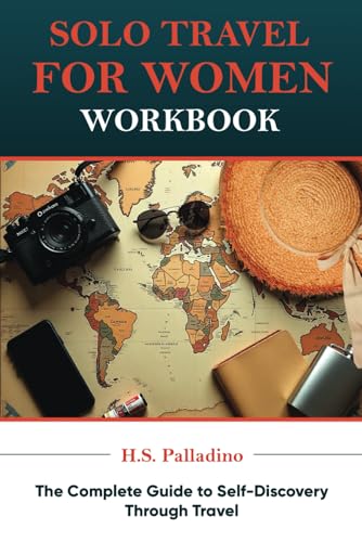 Solo Travel for Women Workbook: The Complete Guide to Self-Discov...