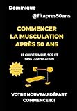 Commencer la musculation après 50 ans: Le guide simple, sûr et sans complication