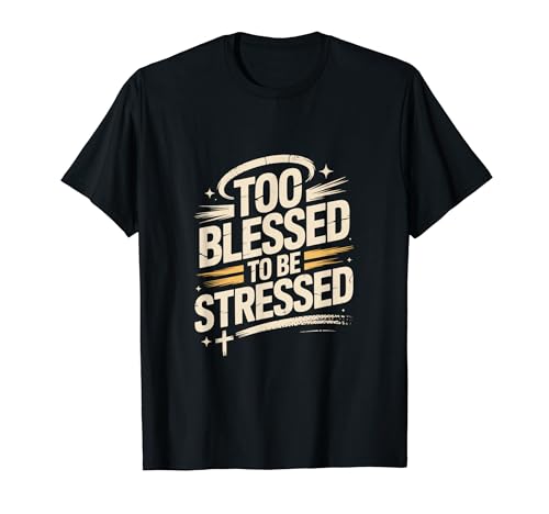 Too Blessed To Be Stressed God Faith�f�U�C�� T�V���c