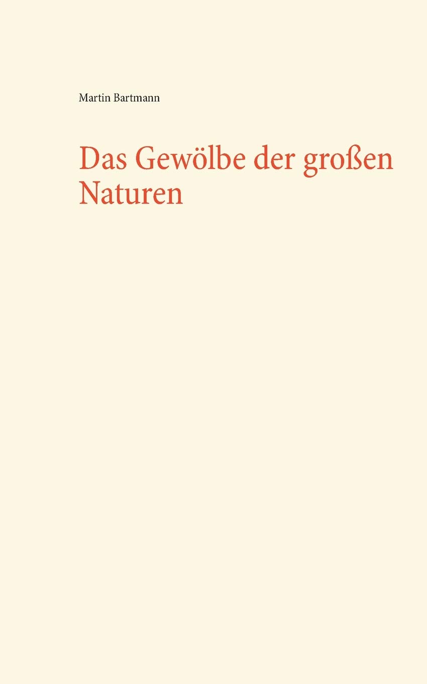 Das Gewölbe der großen Naturen
