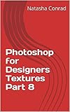 Photoshop for Designers Textures Part 8 (English Edition)