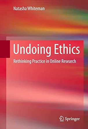 Undoing Ethics: Rethinking Practice in Online Research 2012th Edition book cover