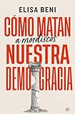 Cómo matan (a mordiscos) nuestra democracia (ENSAYO)