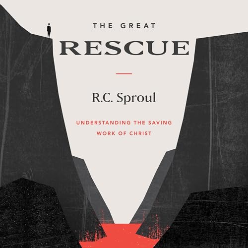 The Great Rescue by R. C. Sproul episode artwork