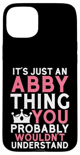 It's an Abby Thing You Profly Understanding �X�}�z�P�[�X iPhone 15 Plus �p