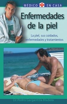 Enfermedades de la piel: La piel, sus cuidados, enfermedades y tratamientos