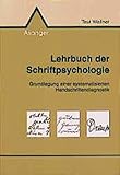 Lehrbuch der Schriftpsychologie: Grundlegung einer systematisierten Handschriftendiagnostik