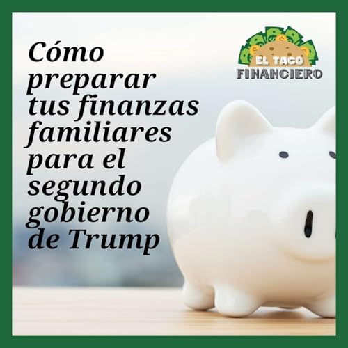 『Cómo preparar tus finanzas familiares para el segundo gobierno de Trump』のカバーアート