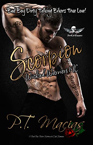 Scorpion: Bad Boy Dirty Talking Bikers True Love! (Wicked Warriors MC NorCal Chapter, A Bad Boy Bikers Motorcycle Club Romance Book 10)