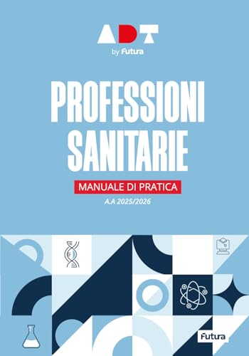  Accademia dei Test. Professioni sanitarie. Manuale di pratica 2025/2026