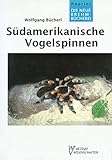  SÜDAMERIKAN. VOGELSPINNEN (Die Neue Brehm-Bücherei / Zoologische, botanische und paläontologische Monografien)