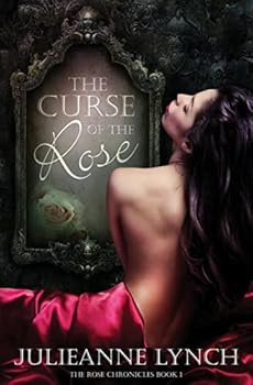 The Curse of the Rose - Book #1 of the Rose Chronicles