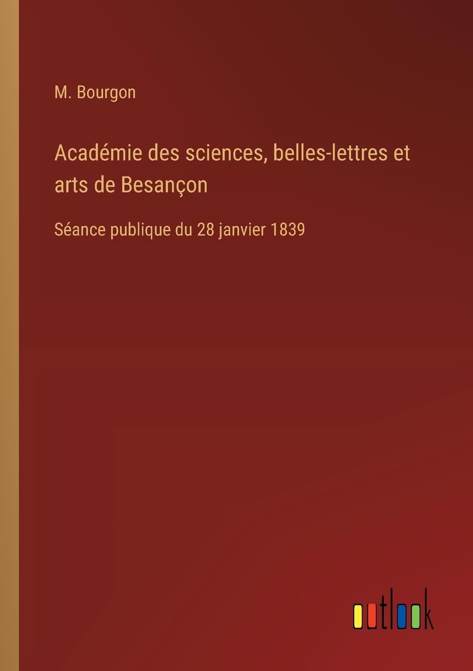 Académie des sciences, belles-lettres et arts de Besançon: Séance publique du 28 janvier 1839