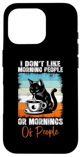 Coque pour iPhone 16 Pro I Don't Like Morning People or Mornings or People Coffee Cat