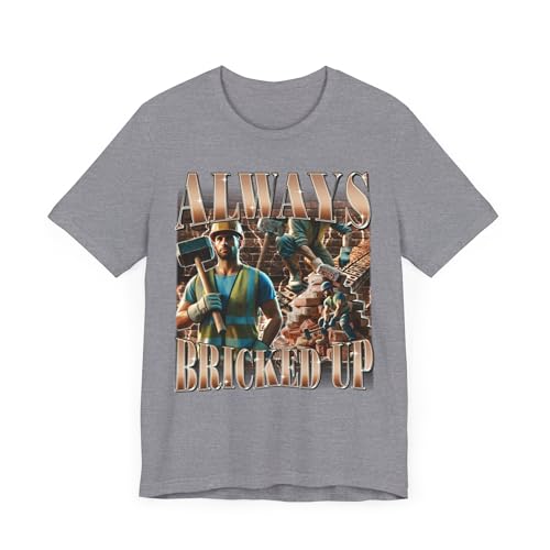 T-shirt Always Bricked Up cadeau amusant pour anniversaire et ami geek