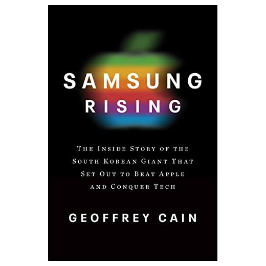 Samsung Rising: The Inside Story of the South Korean Giant That Set Out to Beat Apple and Conquer Tech