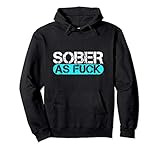 Sober as Fuck Sobriety Alcohol Drugs Rehab Addiction Support Pullover Hoodie