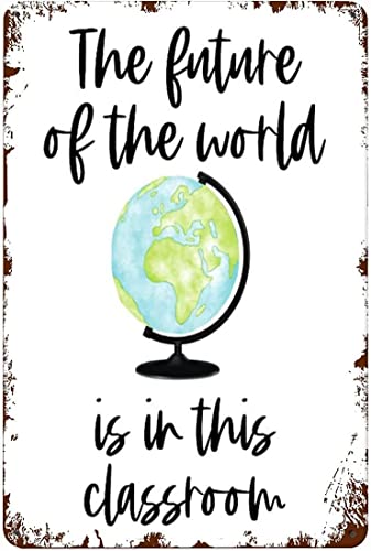 The Future Of The World Is In This Classroomign Teacher Inspiring Classroom Garage Vintage Decor Poster Wall Art Decor Metal Sign Poster 20 x 30 cm