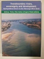 Transboundary rivers, sovereignty and development: hydropolitical drivers in the Okavango River basin 0620304979 Book Cover