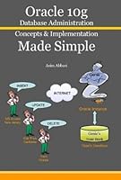 Oracle 10g Database Administration Concepts & Implementation Made Simple 097707398X Book Cover