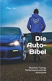  Die Auto-Bibel: Motoren, Tuning, Performance und die Autoszene
