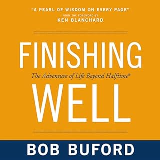 Finishing Well Audiolibro Por Bob P. Buford, Ruth Bloomquist - introduction, Ken Blanchard - introduction arte de portada