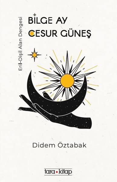 Bilge Ay Cesur Güneş: Eril-Dişil Alan Dengesi