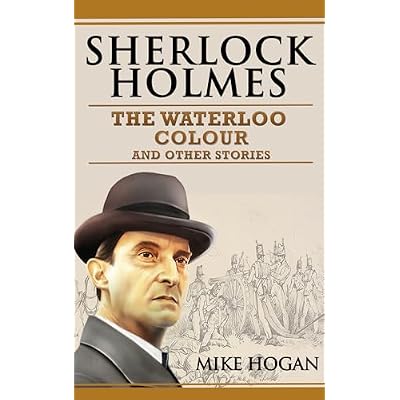 Sherlock Holmes - The Waterloo Colour and Other Stories