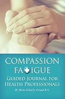 Compassion Fatigue Guided Journal for Health Professionals 1522904352 Book Cover