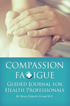 Diary Compassion Fatigue Guided Journal for Health Professionals Book