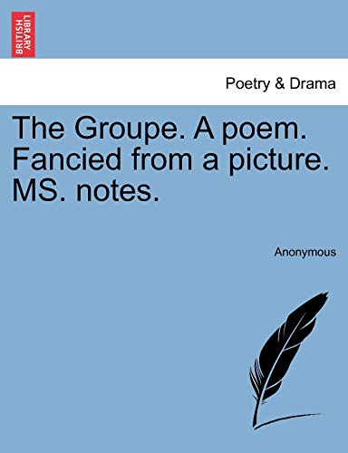 The Groupe. a Poem. Fancied from a Picture. Ms. Notes.