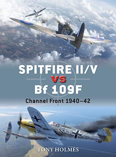 Spitfire II/V vs Bf 109F: Channel Front 1940–42 (Duel, Band 67)