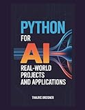 Python for AI: Real-World Projects and Applications