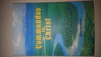 Paperback Commandos for Christ: The Gospel Witness in Bolivia's "Green Hell" Book