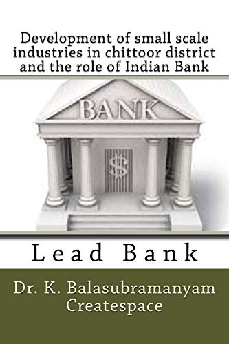 Development of small scale industries in chittoor district and the role of Indian Bank: Lead Bank