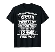 Do you have a crazy sister and want to let the world know just how insane and psycho she can be. This funny graphic TEE is sure to bring a lot of fun and laughs to anyone who reads it. This shirt is a great gift idea. Lightweight, Classic fit, Double...