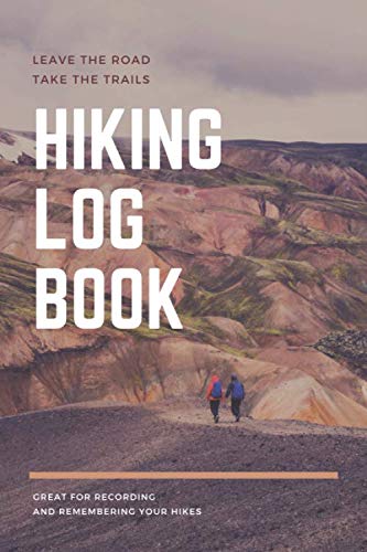 Hiking log book: Hiking Journal | 6 x 9-121 Pages | Hiking Log Book With Prompts To Write In | For N