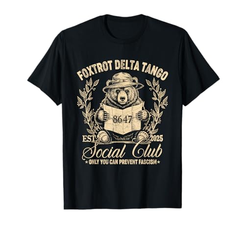 Foxtrot Delta Tango Social Club Only You Can Prevent Fascism T-Shirt