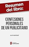  Resumen del libro \"Confesiones personales de un publicitario\" de Luis Bassat: Experiencias en primera persona de uno de los profesionales más reconocidos de la publicidad